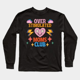 OVERSTIMULATED MOMS CLUB CUTE SMILING LOVING PINK HAPPY HEART RETRO VINTAGE 70s 80s RETRO VINTAGE 70s 80s TRENDY FASHIONABLE  STYLISH Original Design Long Sleeve T-Shirt